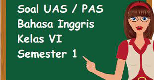 Selain membahas tentang jawaban soal soal terdapat juga rangkuman materi tema 7 kelas 6 sd mi kurikulum 2013 k13 yang. Soal Latihan Uas Bahasa Inggris Kelas 6 Semester 1 Sekolahdasar Net