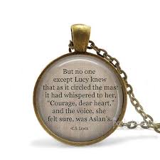 Over the years, my life has been filled with its fair share of crazy adventures and giant leaps of faith. Lewis Quote Locket Courage Dear Heart C S Aslan Necklace Aslan Locket Mi Tiles Com
