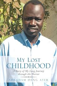 My Lost Childhood: A Story of My Long Journey through the Horror : Ater, Abraham  Deng Deng: Amazon.de: Books