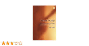 Porno? Chic!: How Pornography Changed the World and Made It a Better Place  : McNair, Senior Lecturer Brian: Amazon.co.za: Books