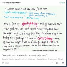 By Womenincomics They Come To Rely On Someone Else To Tell Them How They Re Supposed To Feel In A Lot Of Cases This Is The Purpo Gaslighting Feelings Words