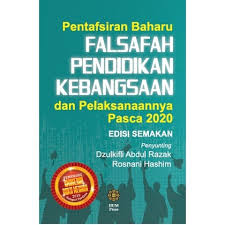 Satu usaha berterusan ke arah. Pentafsiran Baharu Falsafah Pendidikan Kebangsaan Dan Pelaksanaannya Pasca 2020 Edisi Semakan Soft Cover