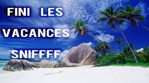 R&eacute;sultat de recherche d'images pour "images fini les vacances"