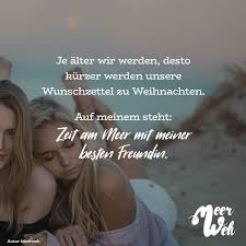 Ja Alter Wir Werden Desto Kurzer Werden Unsere Wunschzettel Zu Weihnachten Auf Meiner Steht Zeit Am Meer Mit Meiner Besten Freundin Visual Statements Spruche Weihnachten Freunde Freunschaft Spruche Zitate Motivation