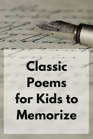 The Best Classic Poems For Kids To Memorize Homeschool Poems English Poems For Kids How To Memorize Things