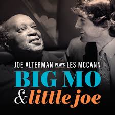 Joe Alterman Plays Les McCann: Big Mo & Little Joe