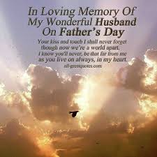 Birthday Wishes In Heaven For My Husband In Loving Memory Of My Wonderful Husband On Father S Day Your Kiss And Touch I Shall Birthday Wish For Husband Happy Father Day Quotes Husband Birthday Quotes