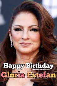 Happy birthday GLORIA ESTEFAN! 🥂🍰🎁🎈