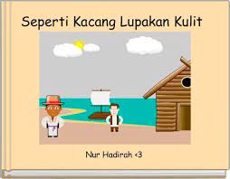 Cerita di bawah adalah berdasarkan peribahasa tersebut. Seperti Kacang Lupakan Kulit Free Stories Online Create Books For Kids Storyjumper