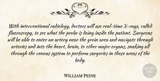 Find the best radiology quotes, sayings and quotations on picturequotes.com. William Peine With Interventional Radiology Doctors Will Use Real Time Quotetab
