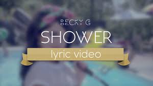Learn the full song lyrics at metrolyrics. Becky G Shower Lyric Video Youtube
