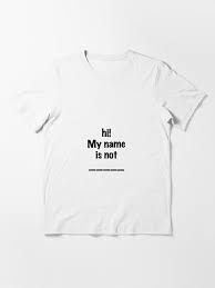 hi! My name is not ____