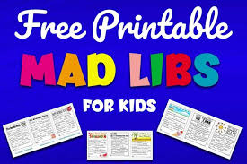 Let the kids be creative here. Free Printable Mad Libs For Kids Of All Ages Huge Collection Super Silly