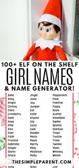 That's how they get their christmas magic! 100 Girl Elf On The Shelf Names In Alphabetical Order Free Printable