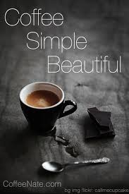 Coffee Simple Beautiful Coffeenate Com Coffee Love Coffee Coffee Lover