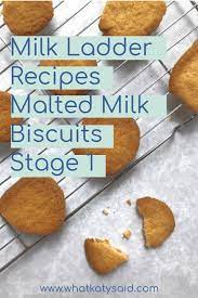 Milk Ladder Recipes Stage 1 Malted Milk Biscuits What Katy Said Milk Ladder Milk Biscuits Malted Milk Biscuits