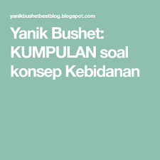 Check spelling or type a new query. Kumpulan Soal Konsep Kebidanan Masnurul
