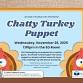  Early Release Day Program: Chatty Turkey Puppet - Rawlins Municipal Library, 1000 E Church St Event Image