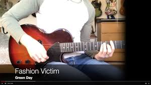 He's a victim of his own time in his «vintage suit» and tie he's a casualty dressed to the teeth in the latest genocide the new seasons come and go at the dog and pony show gonna sit and beg and fetch the names and follow the dress codes what's in a. Fashion Victim Green Day Guitar Cover Youtube