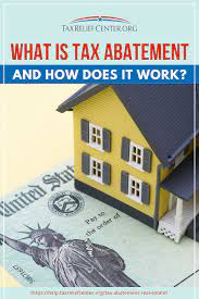 What Is Tax Abatement And How Does It Work Tax Relief Center Tax Estate Tax Does It Work