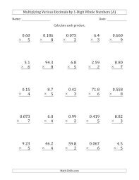 The best way to practice is to solve decimal … Multiplying Various Decimals By 1 Digit Whole Numbers A