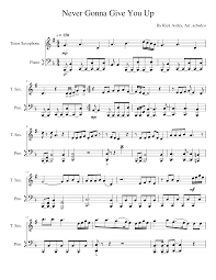 Never gonna give you up is the debut single recorded by english singer and songwriter rick astley, released on 27 july 1987. Never Gonna Give You Up Tenor Sax Piano Version Sheet Music For Piano Saxophone Tenor Solo Musescore Com