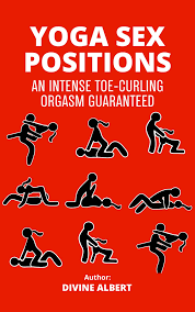 YOGA SEX POSITIONS: An Intense Toe-Curling Orgasm Guaranteed by Divine  Albert | Goodreads
