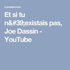 леонид агутин и анжелика варум две дороги два пути Et Si Tu N 39 Existais Pas Joe Dassin Youtube Joe Dassin Chanson