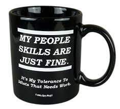 Amazon Com Funny Guy Mugs My People Skills Are Just Fine Coffee Mug Black 11 Ounce Home Kitchen Click Image To C Mugs Funny Coffee Mugs Best Coffee Mugs