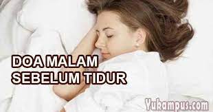 Yang pertama adalah doa sebelum tidur yang ditulis dengan kalimat singkat. Contoh Doa Malam Sebelum Tidur Kristen Katolik Protestan Yukampus