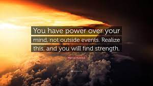 Check spelling or type a new query. Quotes Inspiration A Twitter You Have Power Over Your Mind Not Outside Events Realize This And You Will Find Strength Marcus Aurelius Quote Quotes Motivation Strength Mondaymotivation Marcusaurelius Https T Co Yx3vrvdnzk