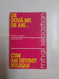 Check spelling or type a new query. Mihail Sebastian De Doua Mii De Ani Cum Am Devenit Huligan Okazii Ro