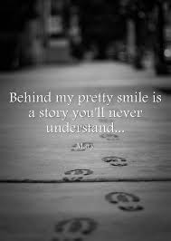 Behind My Pretty Smile Is A Story You Ll Never Understand Words Own Quotes Inspirational Quotes