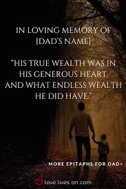 I know you are with me and i will always love and miss you with all my heart. 150 Best Epitaph Examples Tombstone Quotes Dad Quotes Epitaph