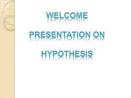 Hypothesis Hypothesis Presentation Development
