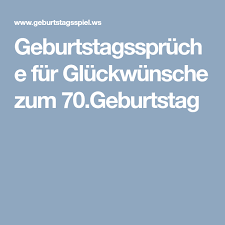 Geburtstagsspruche Fur Gluckwunsche Zum 70 Geburtstag Geburtstag Gluckwunsche Zum 70 Geburtstag Spruche Zum 70 Geburtstag