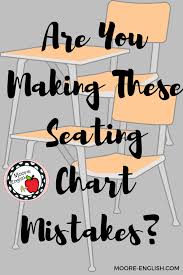 Stop Making These Seating Chart Mistakes Moore English