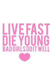 Live Fast Die Young Bad Girls Do It Well Meme M I A Bad Girls Wallpaper Iphone Quotes Cute Quotes Victoria Wallpaper
