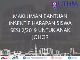 Menteri besar, datuk hasni mohammad berkata. Mpp Uthm Official On Twitter Makluman Bantuan Insentif Harapan Siswa Sesi 2 2019 Untuk Anak Johor Pihak Ypj Kini Sedang Membuka Permohonan Insentif Harapan Siswa Untuk Sesi 2 2019 Tarikh Mohon 20