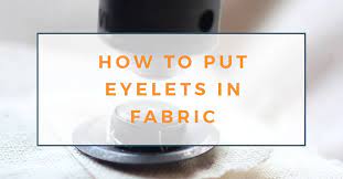 Check the fabric to make sure it is free of lint and dirt or hair. How To Put Eyelets In Fabric A Step By Step Tutorial The Creative Curator