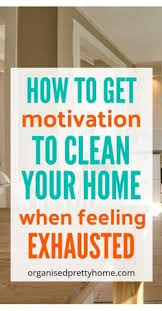 23 Ways To Get Motivation To Clean Your House Organised Pretty Home House Cleaning Tips Cleaning Hacks Clean House