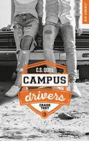 Le concept est simple : Campus Drivers Tome 3 Crashtest C S Quill Babelio
