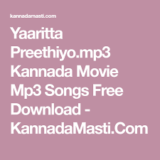 Yaaritta Preethiyo Mp3 Kannada Movie Mp3 Songs Free Download Kannadamasti Com Mp3 Song Songs Kannada Movies