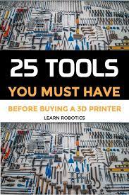 Don T Buy A 3d Printer Without These 25 Tools 3d Printer Printer Digital Marketing Infographics