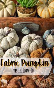 Repurpose Old Fabrics For This Fabric Pumpkin How To Fabric Pumpkins Pumpkin Fall Crafts Diy