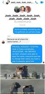 Congrats to little josh on winning the legendary josh fight. My Uncle S Meme Stash On Twitter There Will Be Only One Josh Left
