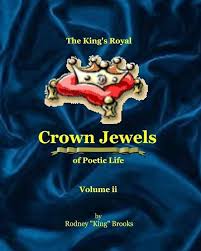 The King's Royal Crown Jewels of Poetic Life: Volume ii: Volume ii:  9781507573495: Brooks, Rodney "King": Books