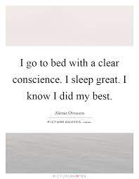 I Go To Bed With A Clear Conscience I Sleep Great I Know I Did Picture Quotes
