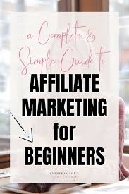 Affiliate Marketing For Beginners A Complete And Simple Guide Everyday She S Sparkling In 2020 Affiliate Marketing Pinterest Affiliate Marketing Marketing Program