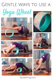 5 Gentle Yoga Poses For Your Yoga Wheel Spoiled Yogi Gentle Yoga Yoga Wheel Exercises Yoga Wheel